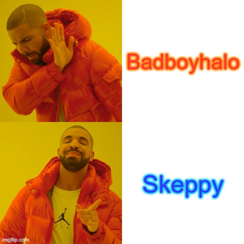 Skephalo | Badboyhalo; Skeppy | image tagged in memes,drake hotline bling | made w/ Imgflip meme maker
