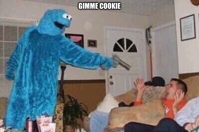 wow | GIMME COOKIE | image tagged in cursed cookie monster | made w/ Imgflip meme maker