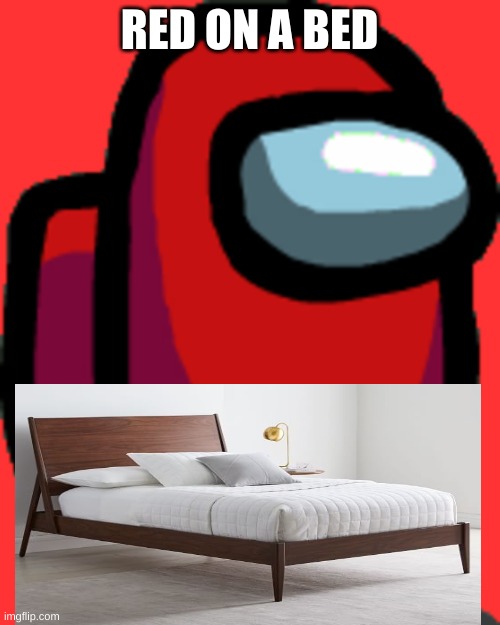 Red Among Us | RED ON A BED | image tagged in red among us | made w/ Imgflip meme maker