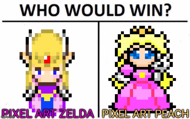 Best princess? | PIXEL ART ZELDA; PIXEL ART PEACH | image tagged in memes,who would win,princess peach,zelda,gamer girl | made w/ Imgflip meme maker