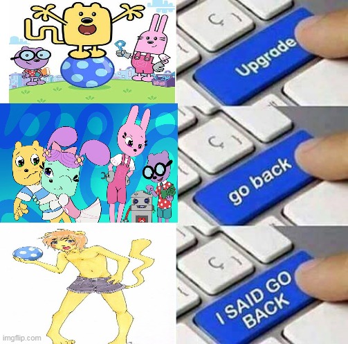 But the second one was fine why go back | image tagged in i said go back,wubbzy | made w/ Imgflip meme maker