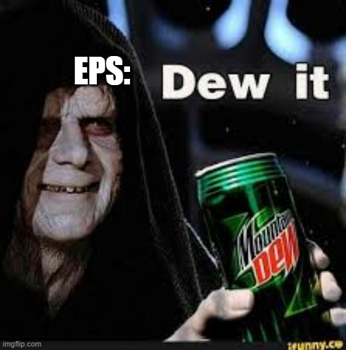 Dew It | EPS: | image tagged in dew it | made w/ Imgflip meme maker