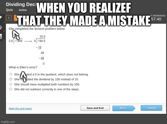 mistake | WHEN YOU REALIZEF THAT THEY MADE A MISTAKE; ->; -> | image tagged in memes | made w/ Imgflip meme maker
