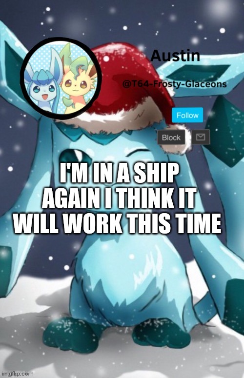 Xmas | I'M IN A SHIP AGAIN I THINK IT WILL WORK THIS TIME | image tagged in xmas | made w/ Imgflip meme maker