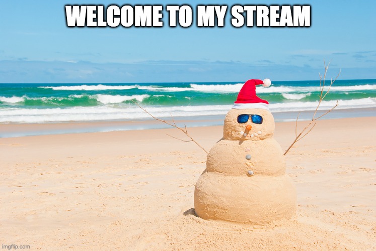 Happy Holidays From Florida | WELCOME TO MY STREAM | image tagged in happy holidays from florida | made w/ Imgflip meme maker