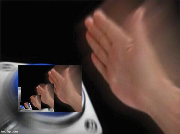 h a n d | image tagged in memes,blank nut button | made w/ Imgflip meme maker