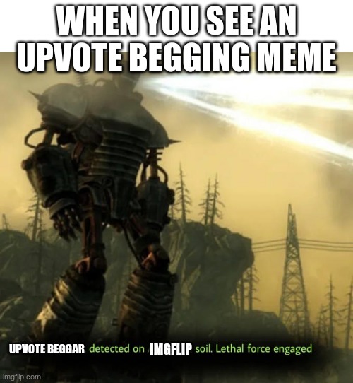 Upvote begging must end | WHEN YOU SEE AN UPVOTE BEGGING MEME; UPVOTE BEGGAR; IMGFLIP | image tagged in communist detected on american soil,funny memes,memes,haha | made w/ Imgflip meme maker