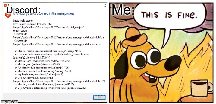 Discord being Discord |  Me:; Discord: | image tagged in memes,this is fine,software | made w/ Imgflip meme maker