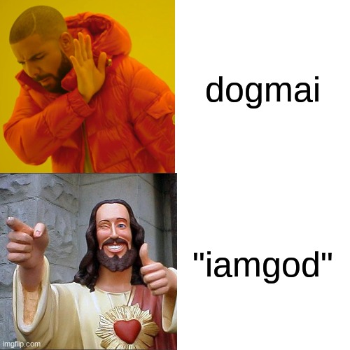 :0 | dogmai; "iamgod" | image tagged in memes,drake hotline bling,buddy christ,funny | made w/ Imgflip meme maker