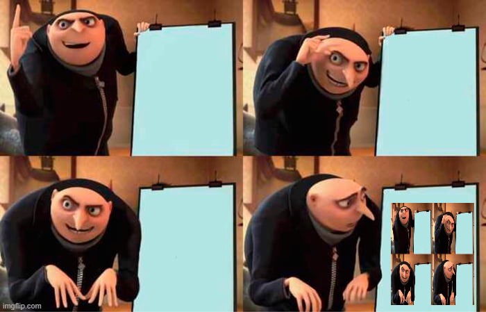 Gru's Plan Meme | image tagged in memes,gru's plan | made w/ Imgflip meme maker