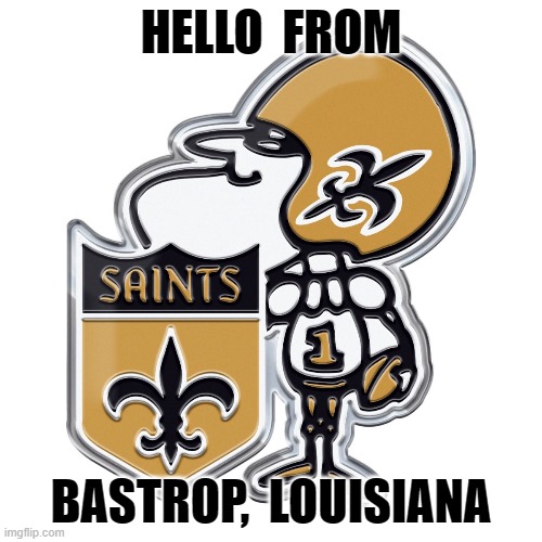 HELLO  FROM; BASTROP,  LOUISIANA | image tagged in hello | made w/ Imgflip meme maker