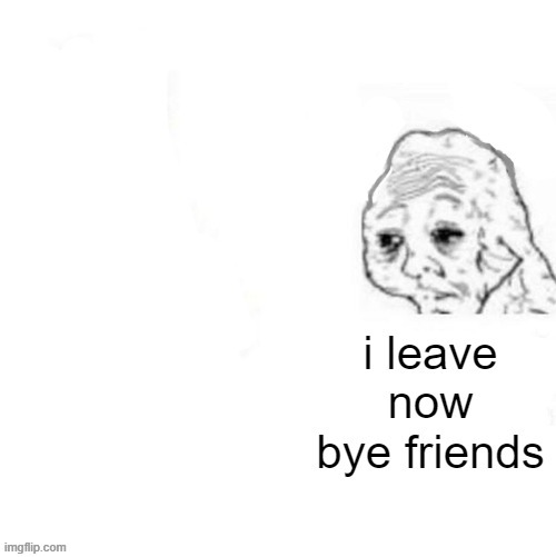 big boi ronny leaves | image tagged in no big boi anymore | made w/ Imgflip meme maker