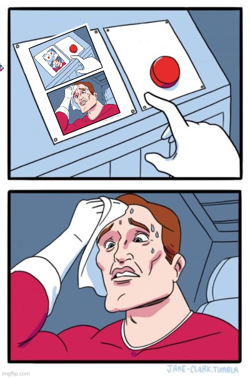 Two Buttons Meme | image tagged in memes,two buttons | made w/ Imgflip meme maker