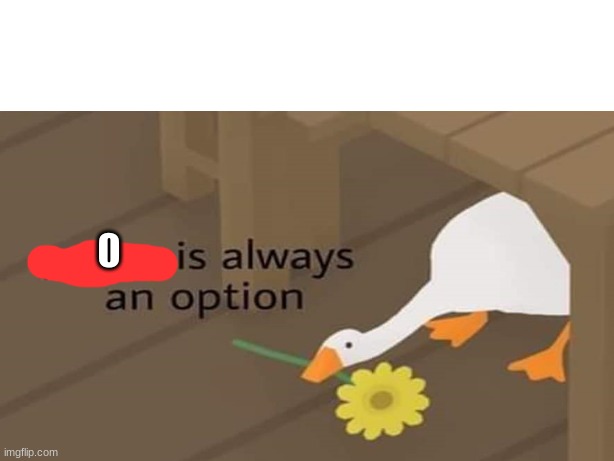 peace is always an option | 0 | image tagged in peace is always an option | made w/ Imgflip meme maker
