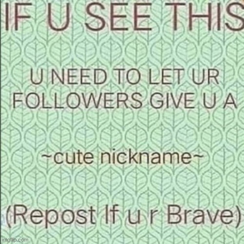 lmao only the followers can give me a weird cute nickname | made w/ Imgflip meme maker