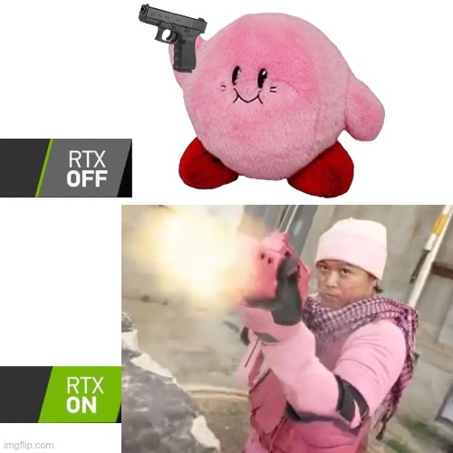 Who gave Kirby a gun? | image tagged in kirby,gun,rtx | made w/ Imgflip meme maker