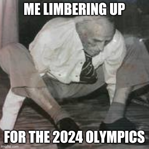 Getting back in shape for 2024 Olympics | ME LIMBERING UP; FOR THE 2024 OLYMPICS | image tagged in break dancing | made w/ Imgflip meme maker