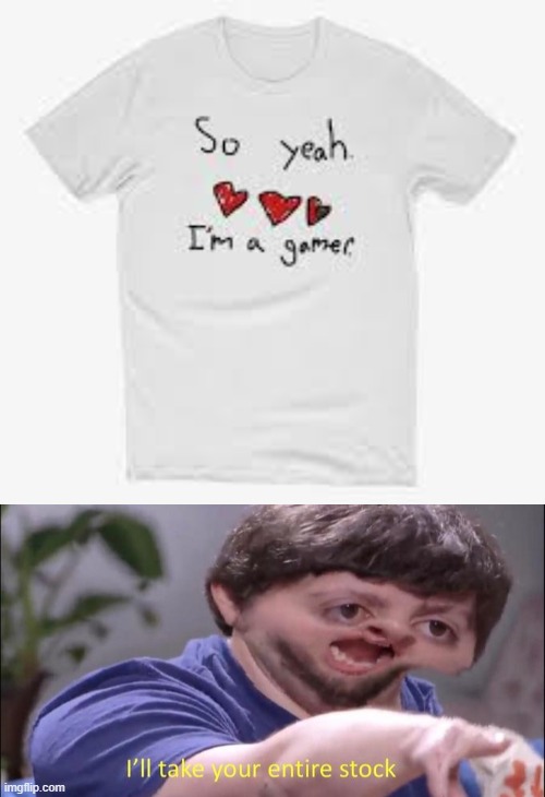 image tagged in i'll take your entire stock | made w/ Imgflip meme maker