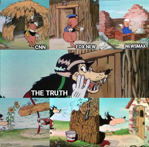 Truth and Straw Houses | CNN; FOX NEW; NEWSMAX; THE TRUTH | image tagged in voter fraud,liberal agenda,cnn fake news,newsmax,three little bigs,trump 2020 | made w/ Imgflip meme maker