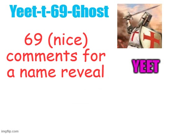 69 HAHA FUNNY NUMBER | 69 (nice) comments for a name reveal | image tagged in 69,name reveal | made w/ Imgflip meme maker