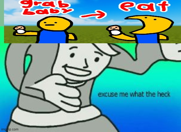 Excuse Me What The Heck | image tagged in excuse me what the heck | made w/ Imgflip meme maker