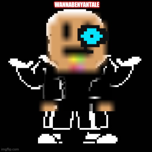 WANNABENYANTALE | WANNABENYANTALE | image tagged in undertale,wannabenyantale | made w/ Imgflip meme maker