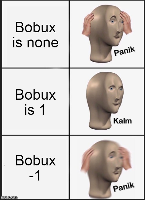 Panik Kalm Panik Meme | Bobux is none; Bobux is 1; Bobux -1 | image tagged in memes,panik kalm panik | made w/ Imgflip meme maker