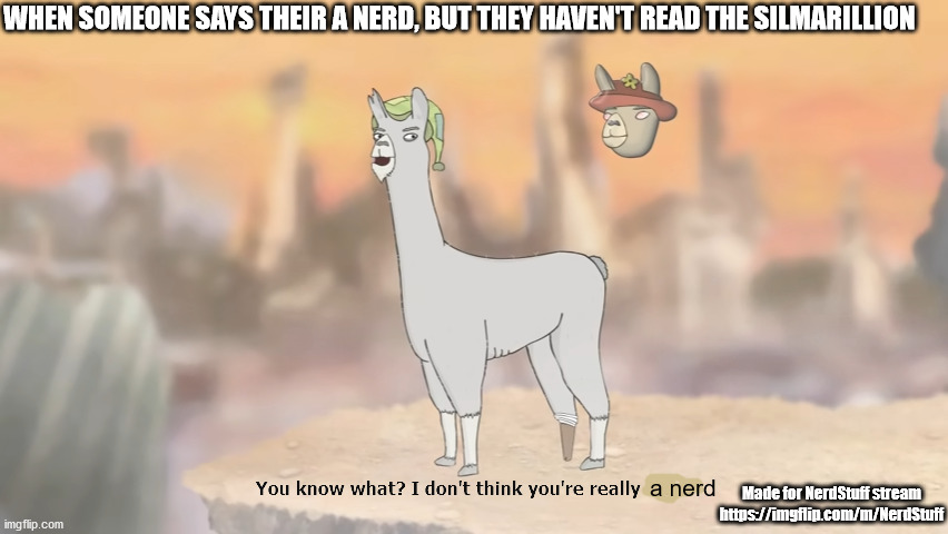 I don't think you're really Paul | WHEN SOMEONE SAYS THEIR A NERD, BUT THEY HAVEN'T READ THE SILMARILLION; a nerd; Made for NerdStuff stream
https://imgflip.com/m/NerdStuff | image tagged in i don't think you're really paul,nerdstuff | made w/ Imgflip meme maker