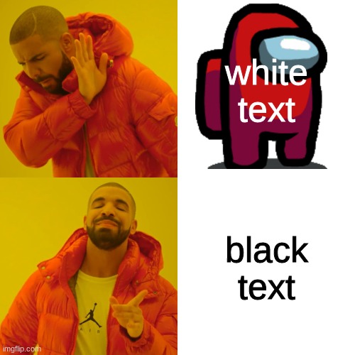 i'm running out of titles | white text; black text | image tagged in memes,drake hotline bling | made w/ Imgflip meme maker