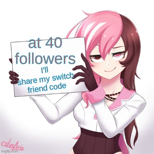 40 follows bois | at 40 followers; I'll share my switch friend code | image tagged in rwby - neo's sign | made w/ Imgflip meme maker