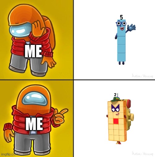 Among us Drake Numberblocks Edition | ME; ME | image tagged in among us drake | made w/ Imgflip meme maker