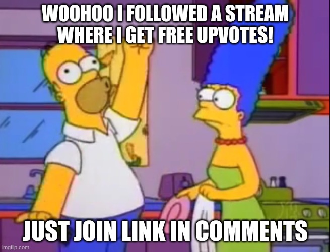 new stream | WOOHOO I FOLLOWED A STREAM WHERE I GET FREE UPVOTES! JUST JOIN LINK IN COMMENTS | image tagged in woohoo a four day weekend | made w/ Imgflip meme maker