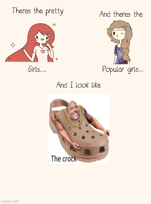 Dwayne "The crock" Johnson | image tagged in there's the pretty girls,memes,funny memes,meme,the rock,funny meme | made w/ Imgflip meme maker