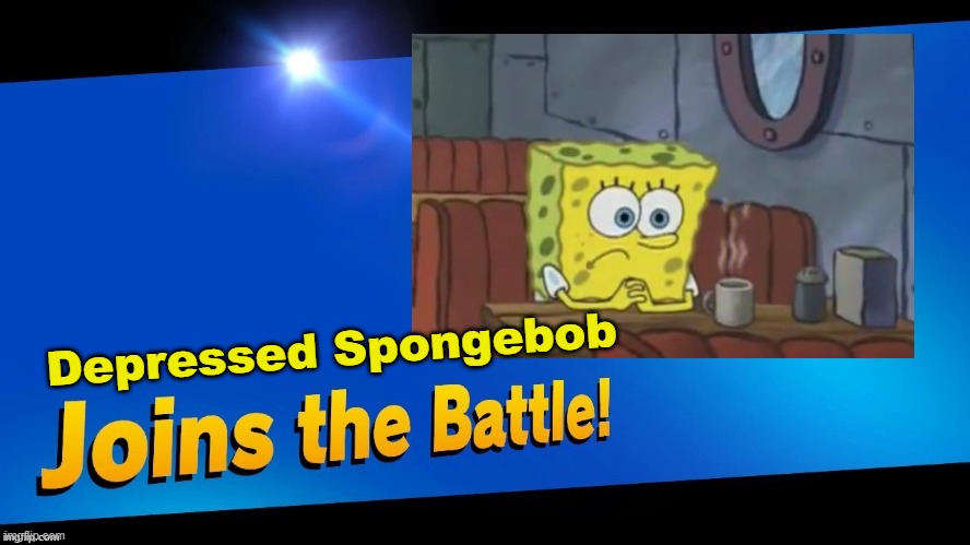 Poor Guy. | Depressed Spongebob | image tagged in smash bros,spongebob | made w/ Imgflip meme maker