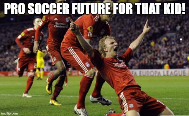 soccer goal | PRO SOCCER FUTURE FOR THAT KID! | image tagged in soccer goal | made w/ Imgflip meme maker