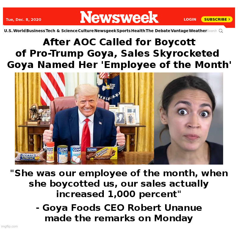 The AOC Goya Boycott Backfired Bigly! | image tagged in aoc,aoc stumped,crazy aoc,goya,foods,trump | made w/ Imgflip meme maker