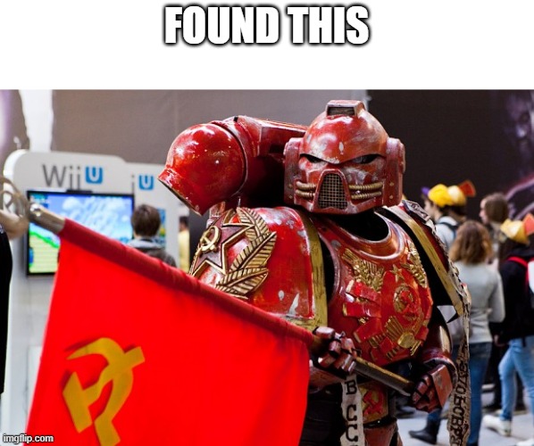 Space Commie | FOUND THIS | image tagged in space commie | made w/ Imgflip meme maker