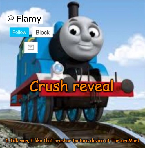 Normal announcement | Crush reveal; 1. Idk man, I like that crusher torture device at TortureMart | image tagged in normal announcement | made w/ Imgflip meme maker