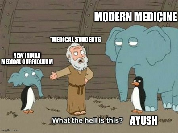 Indian Medical Curriculum | MODERN MEDICINE; *MEDICAL STUDENTS; NEW INDIAN MEDICAL CURRICULUM; AYUSH | image tagged in elephant penguin meme | made w/ Imgflip meme maker