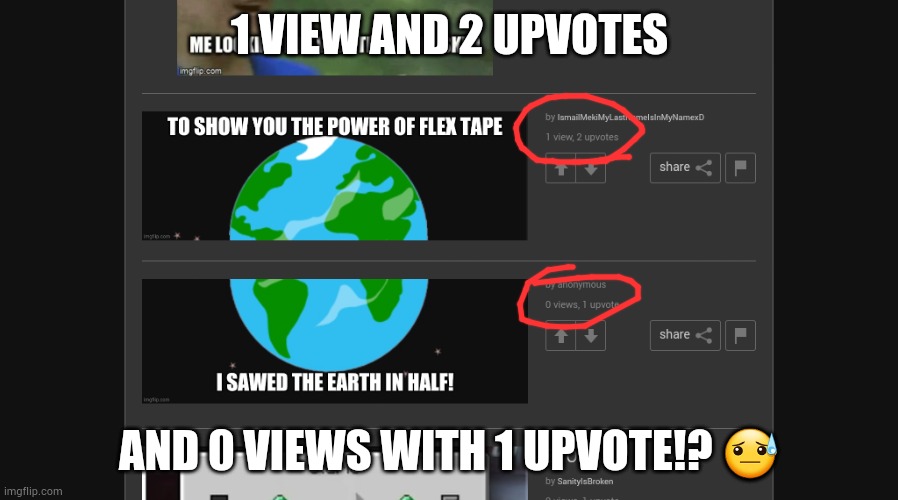 1 VIEW AND 2 UPVOTES; AND 0 VIEWS WITH 1 UPVOTE!? 😓 | made w/ Imgflip meme maker