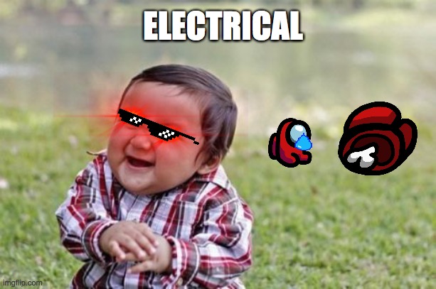 Evil Toddler | ELECTRICAL | image tagged in memes,evil toddler | made w/ Imgflip meme maker