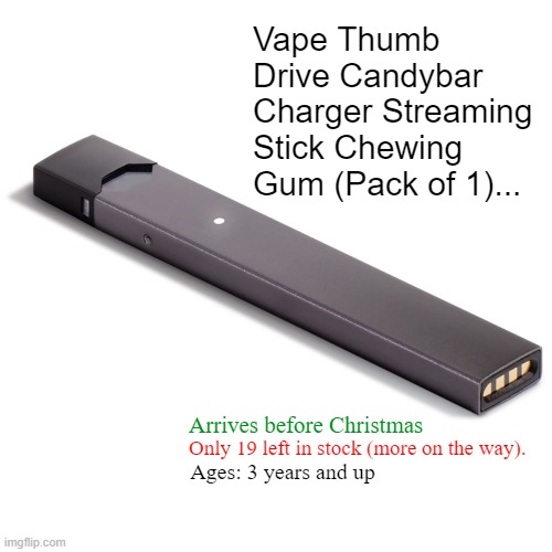from a country near you | Vape Thumb Drive Candybar Charger Streaming Stick Chewing Gum (Pack of 1)... Arrives before Christmas; Only 19 left in stock (more on the way). Ages: 3 years and up | image tagged in yy | made w/ Imgflip meme maker