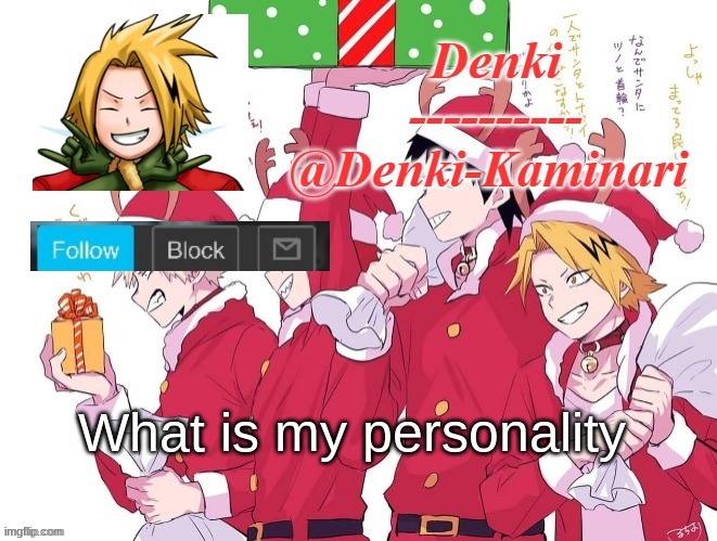 Denki Christmas announcement thing | What is my personality | image tagged in denki christmas announcement thing | made w/ Imgflip meme maker