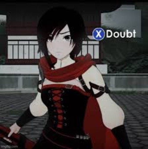 X doubt - RWBY | image tagged in x doubt - rwby | made w/ Imgflip meme maker