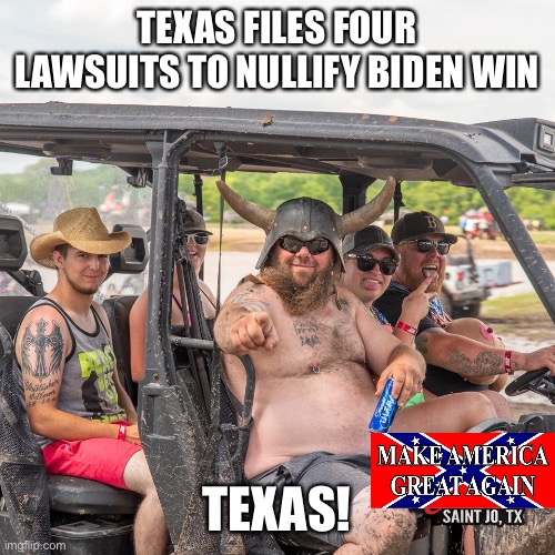 TEXAS FILES FOUR LAWSUITS TO NULLIFY BIDEN WIN TEXAS! | made w/ Imgflip meme maker