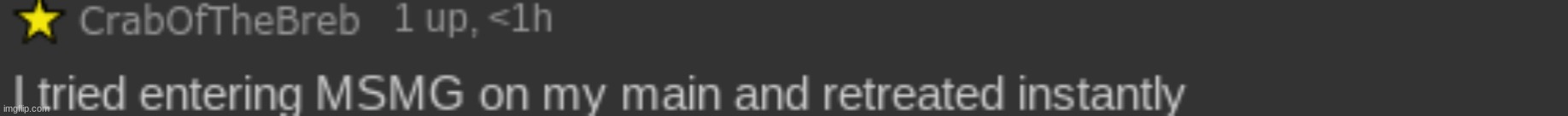 I tried entering MSMG on my main and retreated instantly | image tagged in i tried entering msmg on my main and retreated instantly | made w/ Imgflip meme maker
