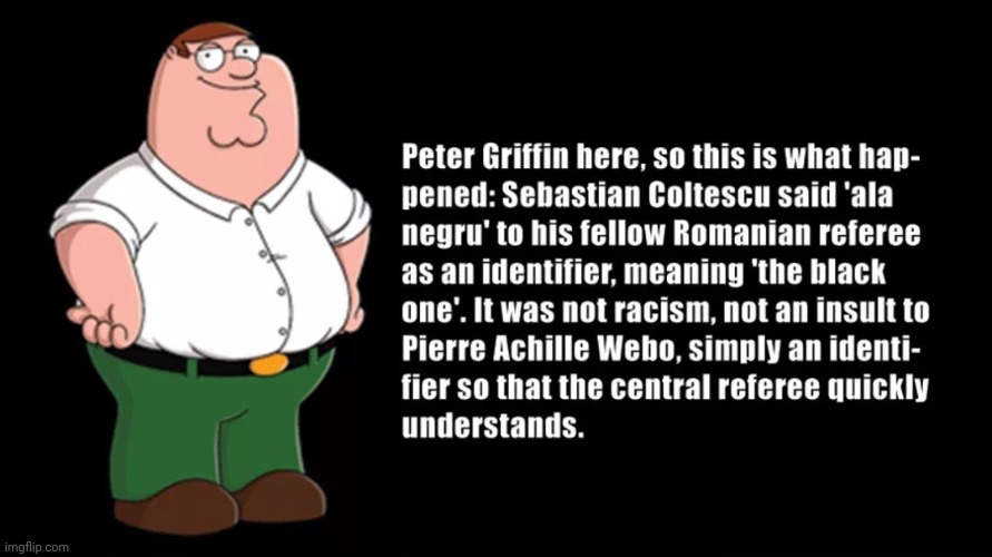 AHAHAHAHAHAHAHAHAHAHAHAHAHAHAHAHAHHAAHAHAHAHAHAHAHAHAHAHAHAHAHAHAAHAHAHAHAHAHAHAHAHAHAHAHAHAHAHAHAHAHAHAHAHAHAHAHAHAHAHAHAHAHAHA | image tagged in memes,sebastian coltescu,webo,peter griffin,racism,funny | made w/ Imgflip meme maker