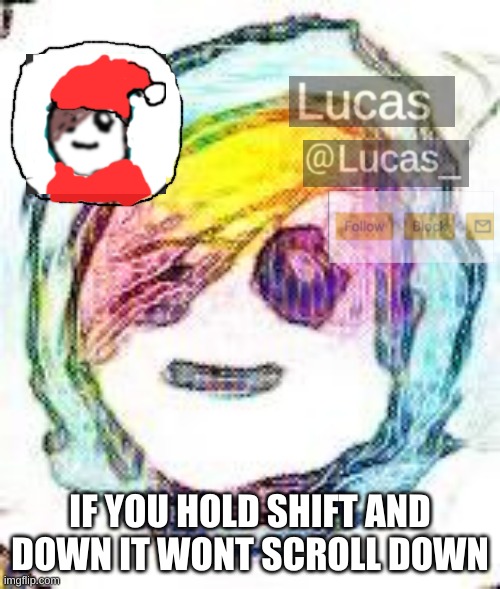 FESTIVE | IF YOU HOLD SHIFT AND DOWN IT WONT SCROLL DOWN | image tagged in festive | made w/ Imgflip meme maker