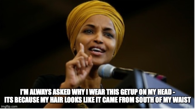Ihan | I'M ALWAYS ASKED WHY I WEAR THIS GETUP ON MY HEAD - ITS BECAUSE MY HAIR LOOKS LIKE IT CAME FROM SOUTH OF MY WAIST | image tagged in bad hair day | made w/ Imgflip meme maker