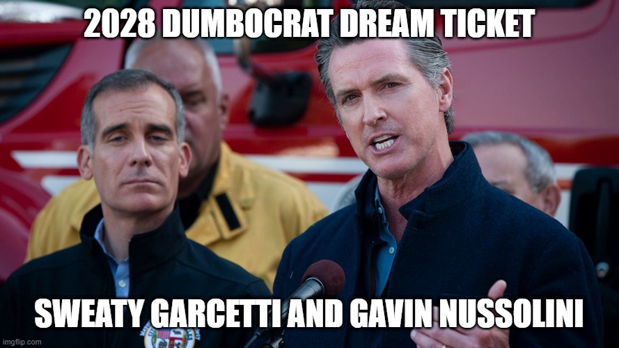2028 DUMBOCRAT DREAM TICKET SWEATY GARCETTI AND GAVIN NUSSOLINI | made w/ Imgflip meme maker